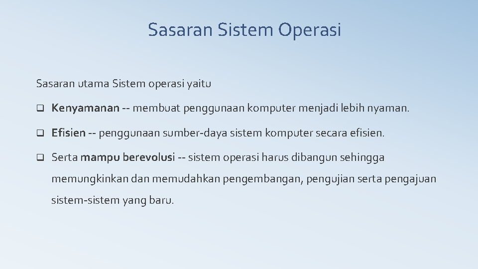 Sasaran Sistem Operasi Sasaran utama Sistem operasi yaitu q Kenyamanan -- membuat penggunaan komputer