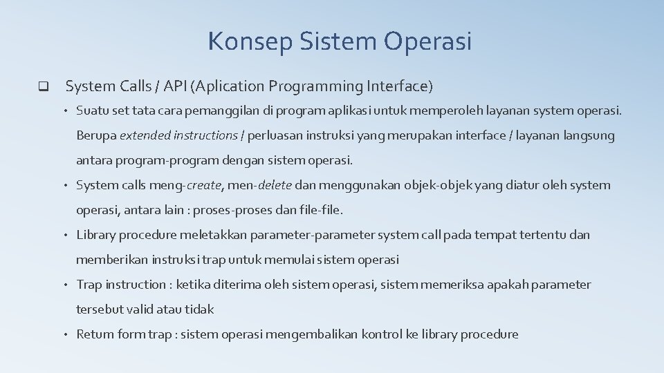 Konsep Sistem Operasi q System Calls / API (Aplication Programming Interface) • Suatu set