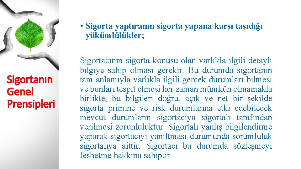  • Sigorta yaptıranın sigorta yapana karşı taşıdığı yükümlülükler; Sigortanın Genel Prensipleri Sigortacının sigorta