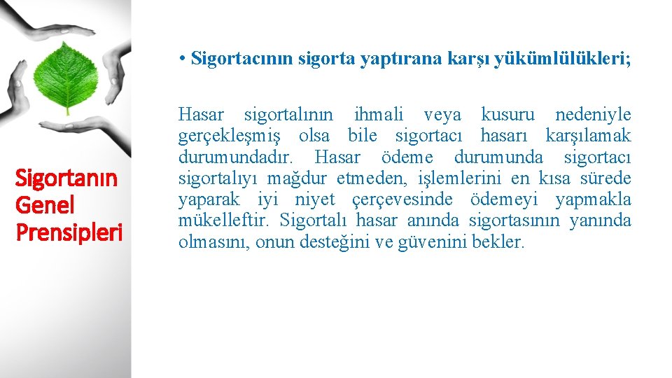  • Sigortacının sigorta yaptırana karşı yükümlülükleri; Sigortanın Genel Prensipleri Hasar sigortalının ihmali veya