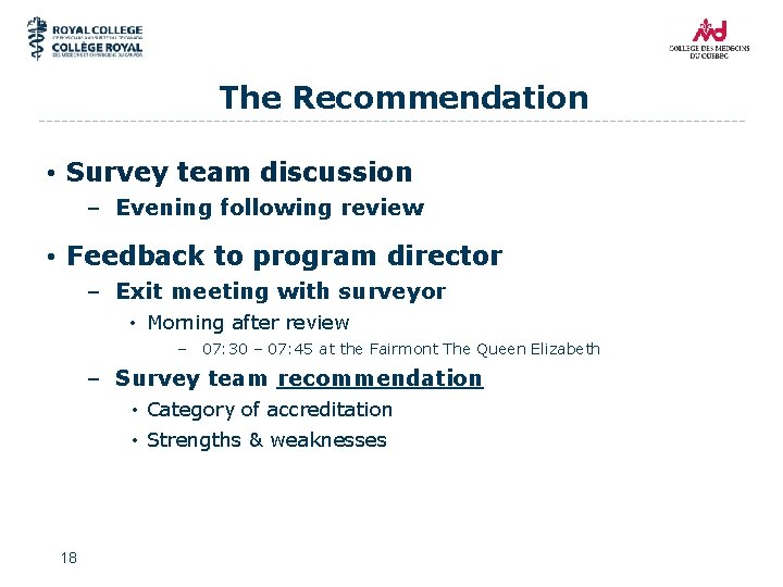 The Recommendation • Survey team discussion – Evening following review • Feedback to program