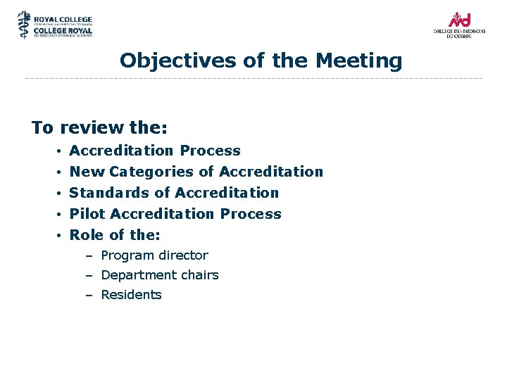 Objectives of the Meeting To review the: • • • Accreditation Process New Categories