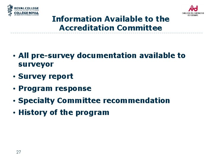 Information Available to the Accreditation Committee • All pre-survey documentation available to surveyor •