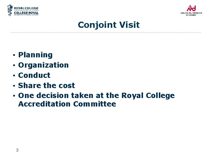 Conjoint Visit • • • Planning Organization Conduct Share the cost One decision taken