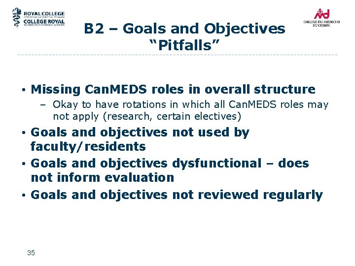 B 2 – Goals and Objectives “Pitfalls” • Missing Can. MEDS roles in overall
