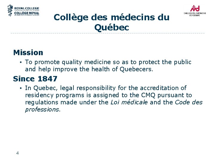 Collège des médecins du Québec Mission • To promote quality medicine so as to
