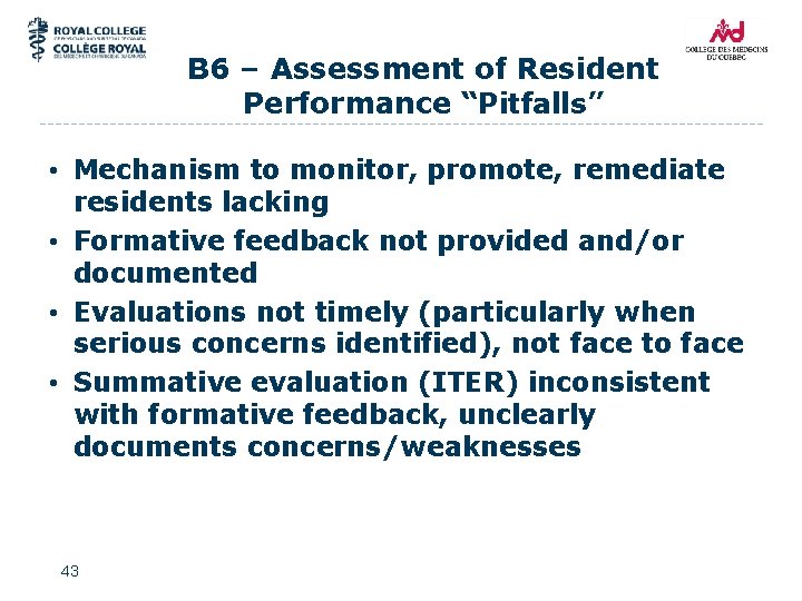 B 6 – Assessment of Resident Performance “Pitfalls” • Mechanism to monitor, promote, remediate