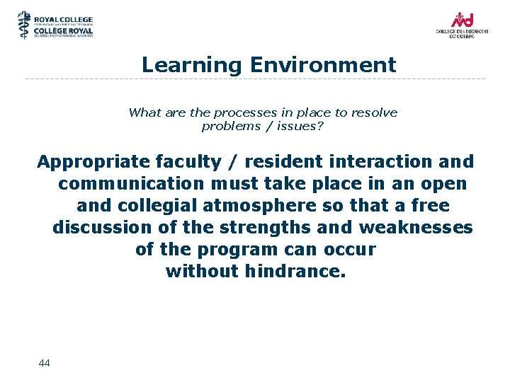 Learning Environment What are the processes in place to resolve problems / issues? Appropriate