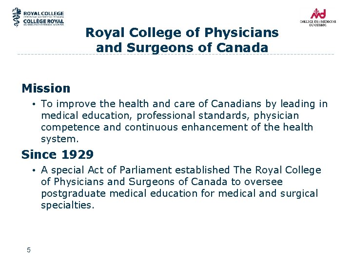 Royal College of Physicians and Surgeons of Canada Mission • To improve the health