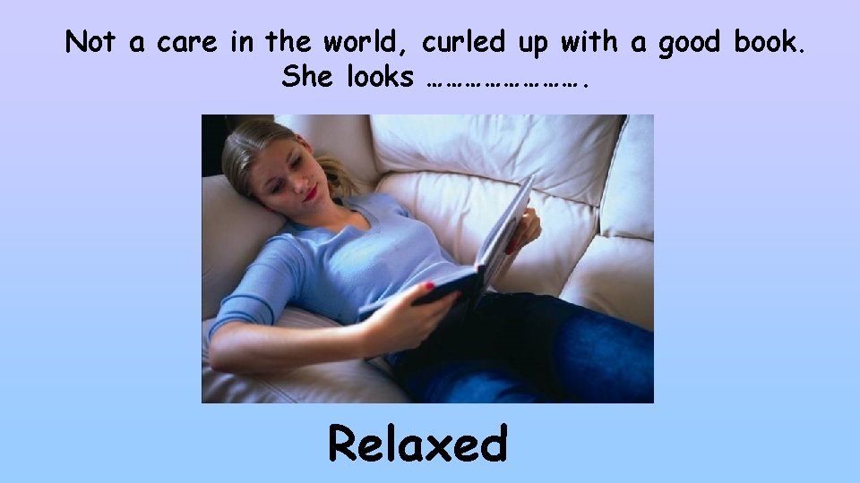 Not a care in the world, curled up with a good book. She looks