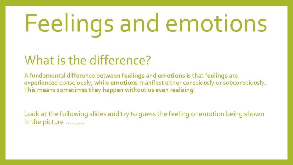 Feelings and emotions What is the difference? A fundamental difference between feelings and emotions