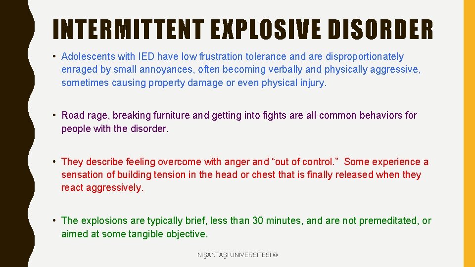 INTERMITTENT EXPLOSIVE DISORDER • Adolescents with IED have low frustration tolerance and are disproportionately INTERMITTENT EXPLOSIVE DISORDER • Adolescents with IED have low frustration tolerance and are disproportionately