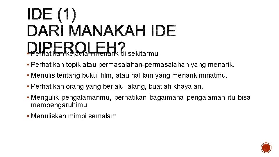 § Perhatikan kejadian menarik di sekitarmu. § Perhatikan topik atau permasalahan-permasalahan yang menarik. §