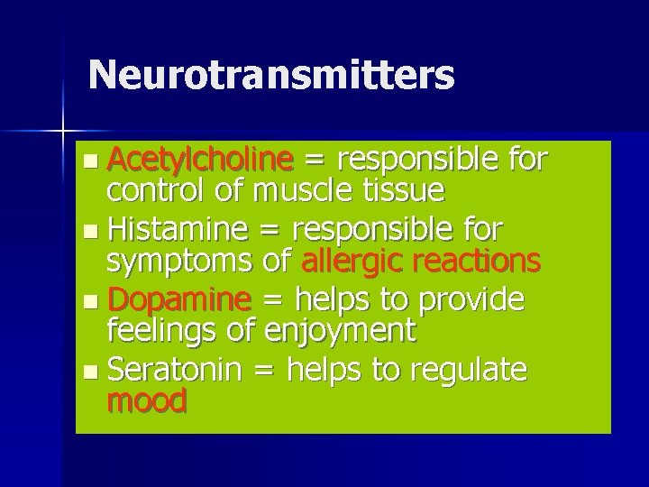 Neurotransmitters n Acetylcholine = responsible for control of muscle tissue n Histamine = responsible