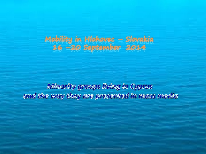 Mobility in Hlohovec – Slovakia 16 – 20 September 2014 Minority groups living in