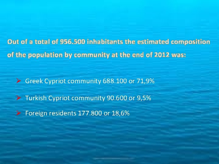 Out of a total of 956. 500 inhabitants the estimated composition of the population