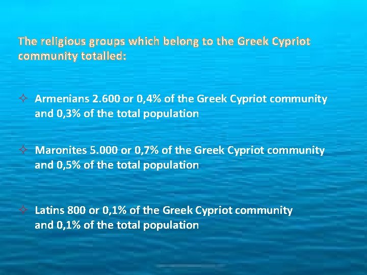 The religious groups which belong to the Greek Cypriot community totalled: Armenians 2. 600