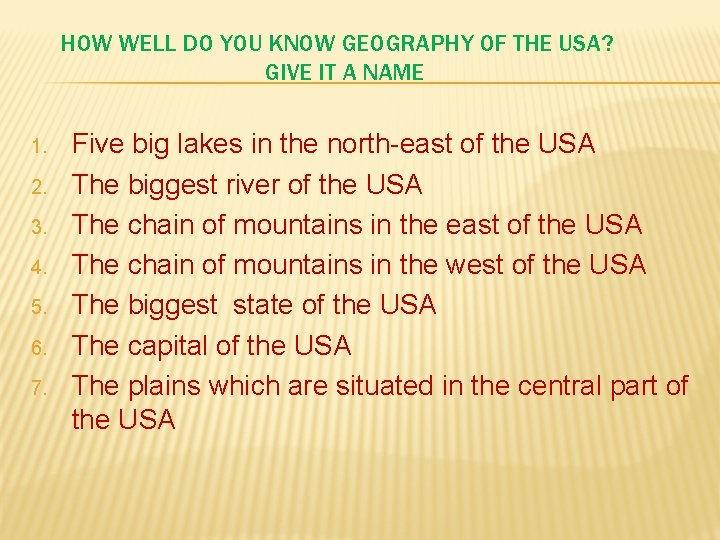 HOW WELL DO YOU KNOW GEOGRAPHY OF THE USA? GIVE IT A NAME 1.