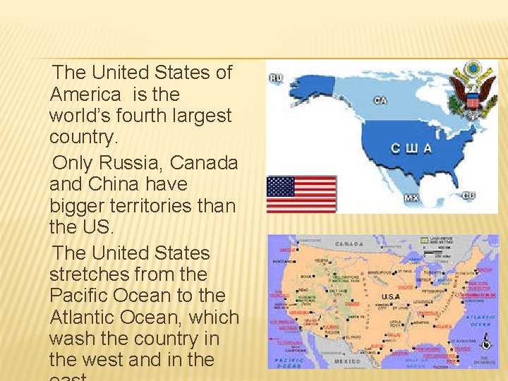 The United States of America is the world’s fourth largest country. Only Russia, Canada