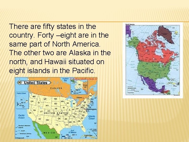 There are fifty states in the country. Forty –eight are in the same part