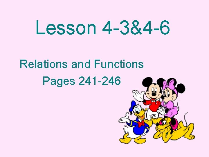 Lesson 4 -3&4 -6 Relations and Functions Pages 241 -246 