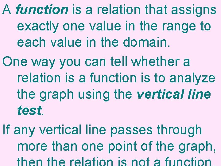 A function is a relation that assigns exactly one value in the range to