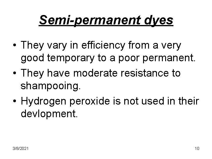 Semi-permanent dyes • They vary in efficiency from a very good temporary to a