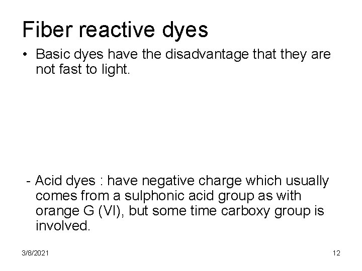 Fiber reactive dyes • Basic dyes have the disadvantage that they are not fast