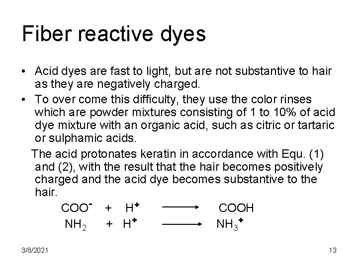 Fiber reactive dyes • Acid dyes are fast to light, but are not substantive