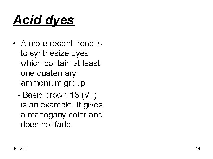 Acid dyes • A more recent trend is to synthesize dyes which contain at