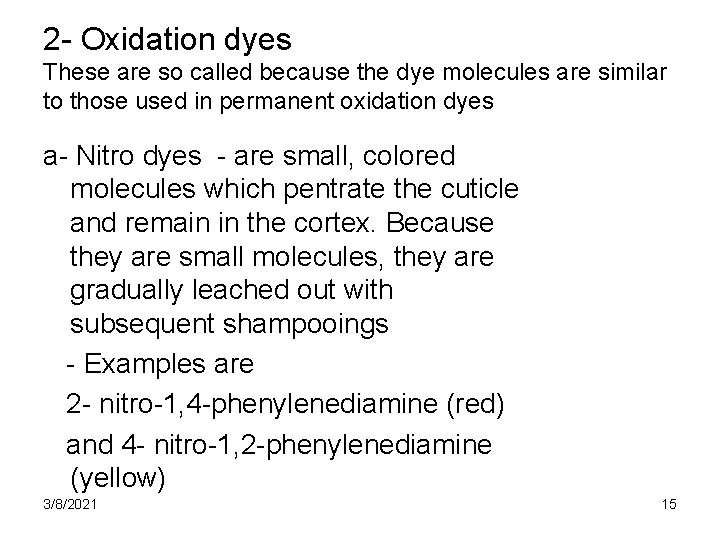 2 - Oxidation dyes These are so called because the dye molecules are similar