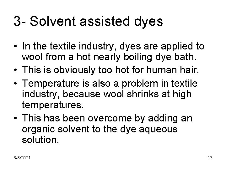 3 - Solvent assisted dyes • In the textile industry, dyes are applied to