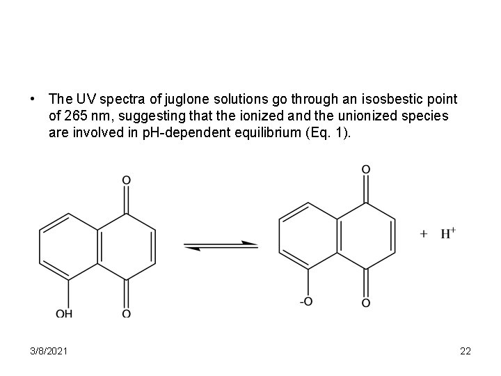  • The UV spectra of juglone solutions go through an isosbestic point of