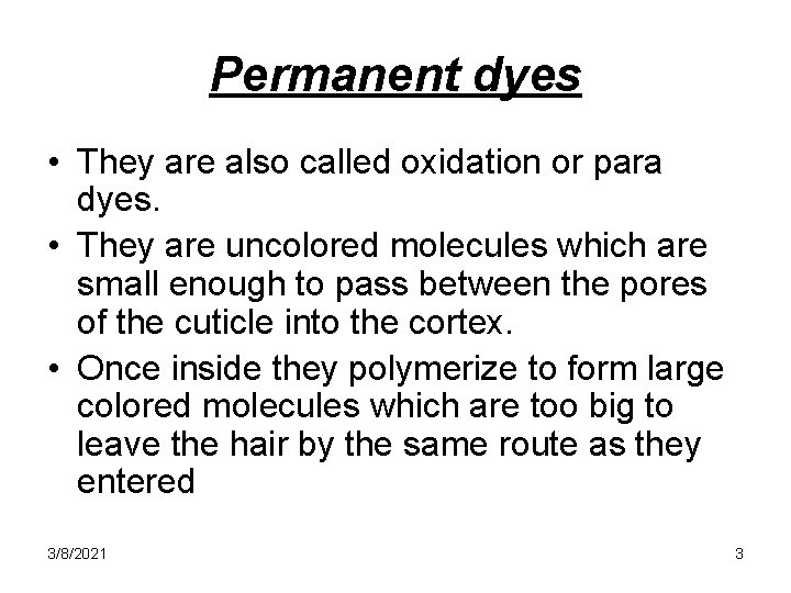 Permanent dyes • They are also called oxidation or para dyes. • They are