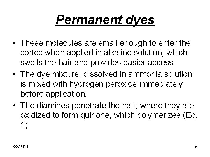 Permanent dyes • These molecules are small enough to enter the cortex when applied