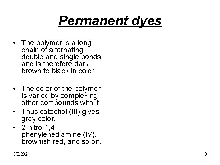 Permanent dyes • The polymer is a long chain of alternating double and single