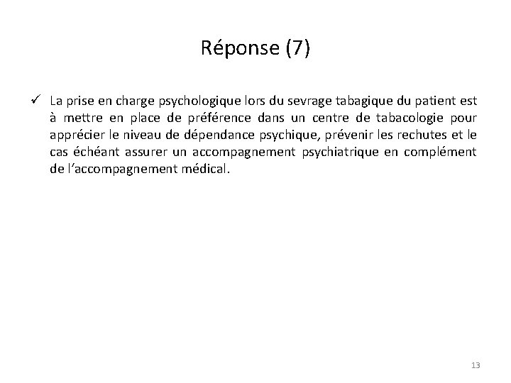 Réponse (7) ü La prise en charge psychologique lors du sevrage tabagique du patient