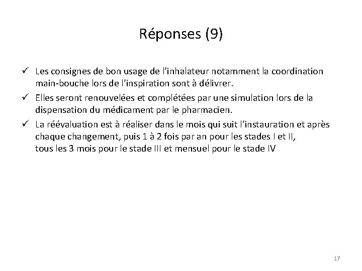 Réponses (9) ü Les consignes de bon usage de l’inhalateur notamment la coordination main-bouche