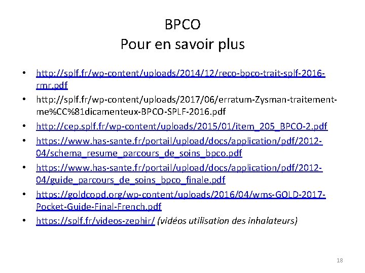 BPCO Pour en savoir plus • http: //splf. fr/wp-content/uploads/2014/12/reco-bpco-trait-splf-2016 rmr. pdf • http: //splf.