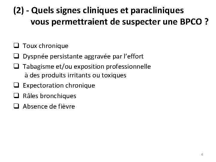 (2) - Quels signes cliniques et paracliniques vous permettraient de suspecter une BPCO ?