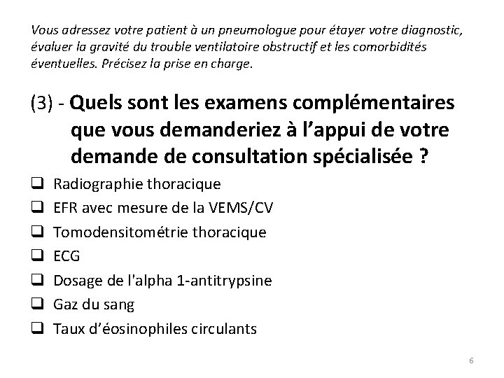 Vous adressez votre patient à un pneumologue pour étayer votre diagnostic, évaluer la gravité