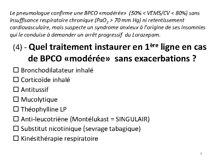 Le pneumologue confirme une BPCO «modérée» (50% < VEMS/CV < 80%) sans insuffisance respiratoire