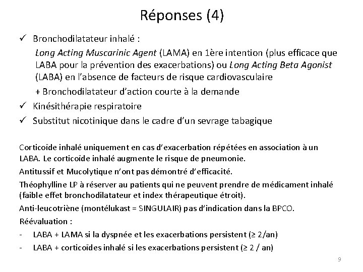 Réponses (4) ü Bronchodilatateur inhalé : Long Acting Muscarinic Agent (LAMA) en 1ère intention