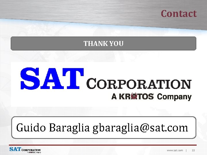 Contact THANK YOU Guido Baraglia gbaraglia@sat. com www. sat. com | 22 