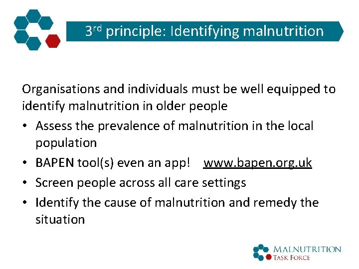 3 rd principle: Identifying malnutrition Organisations and individuals must be well equipped to identify