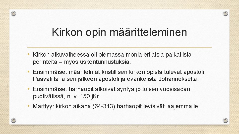 Kirkon opin määritteleminen • Kirkon alkuvaiheessa oli olemassa monia erilaisia paikallisia perinteitä – myös