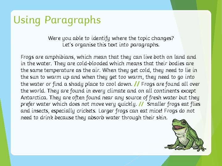 Using Paragraphs Were you able to identify where the topic changes? Let’s organise this