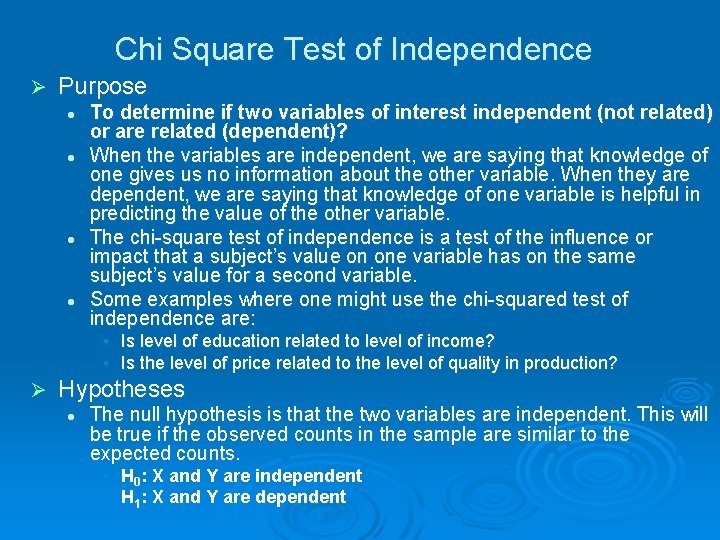 Chi Square Test of Independence Ø Purpose l l To determine if two variables