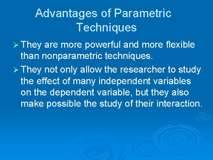 Advantages of Parametric Techniques Ø They are more powerful and more flexible than nonparametric