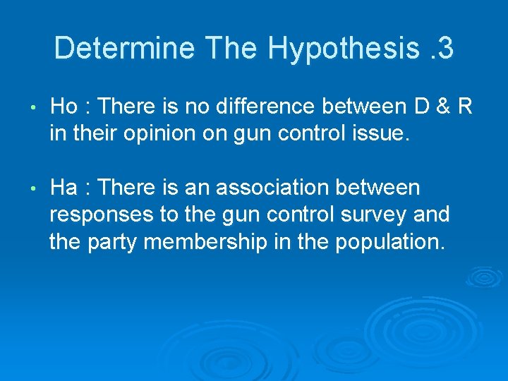 Determine The Hypothesis. 3 • Ho : There is no difference between D &